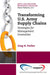 Transforming US Army Supply Chains: Strategies for Management Innovation by Greg Parlier