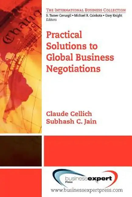 Practical Solutions to Global Business Negotiations by Claude Cellich