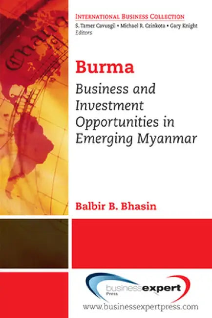Burma: Business and Investment Opportunities in Emerging Myanmar by Balbir Bhasin
