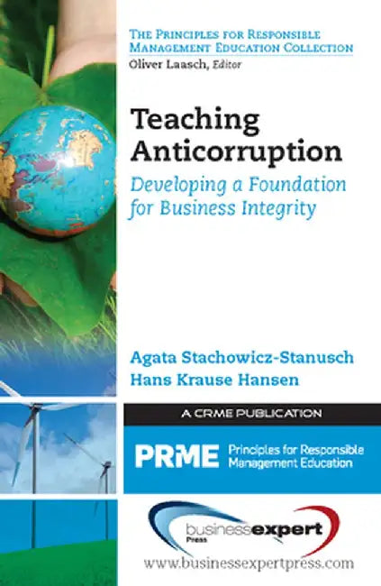 Teaching Anticorruption: Developing a Foundation for Business Integrity by Agata Stachowicz-Stanusch