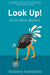 Look Up!: Solve What Matters by Kimberly Andrikaitis