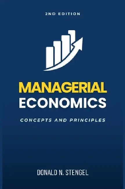 Managerial Economics: Concepts and Principles by Donald N. Stengel