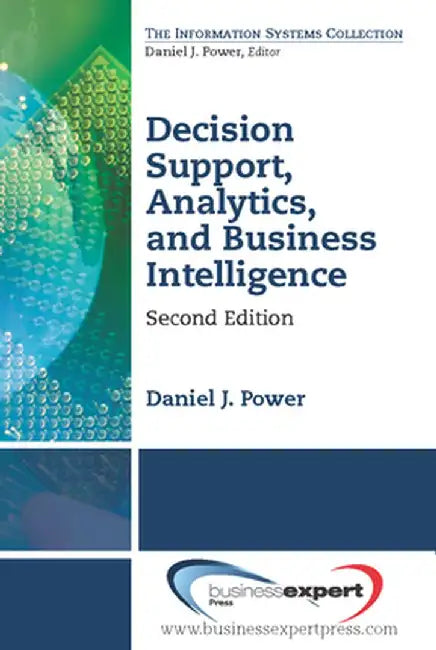 Decision Support, Analytics, and Business Intelligence, Second Edition by Daniel Power