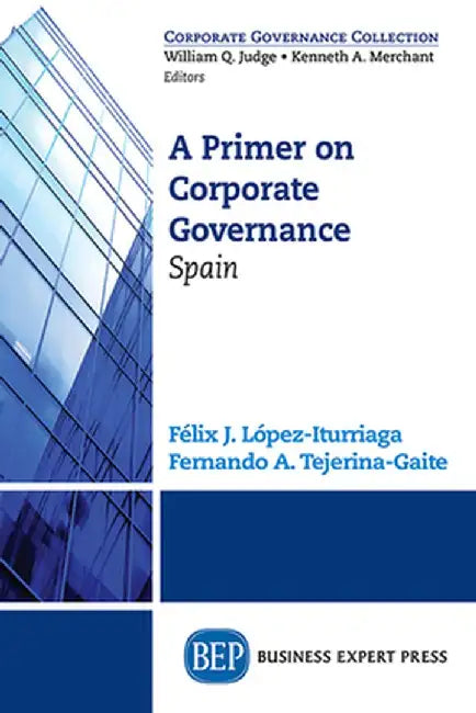 A Primer on Corporate Governance: Spain by Felix Lopez-Iturriaga