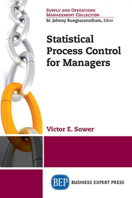 Statistical Process Control for Managers by Victor E. Sower