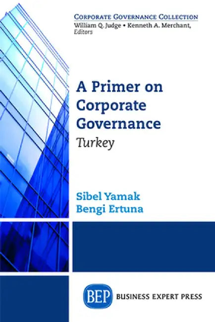 A Primer on Corporate Governance: Turkey by Sibel Yamak