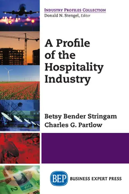A Profile of the Hospitality Industry by Betsy Bender Stringam