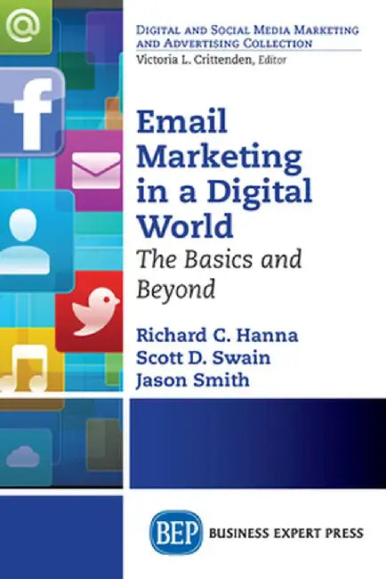 Email Marketing in a Digital World: The Basics and Beyond by Richard C. Hanna