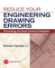 Reduce Your Engineering Drawing Errors: Preventing the Most Common Mistakes by Ronald E. Hanifan