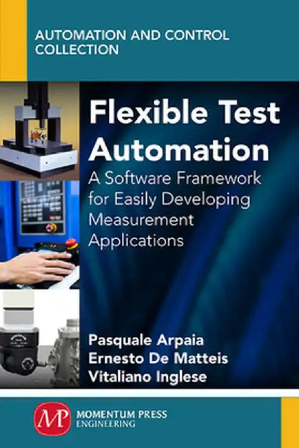 Flexible Test Automation: A Software Framework for Easily Developing Measurement Applications by Pasquale Arpaia