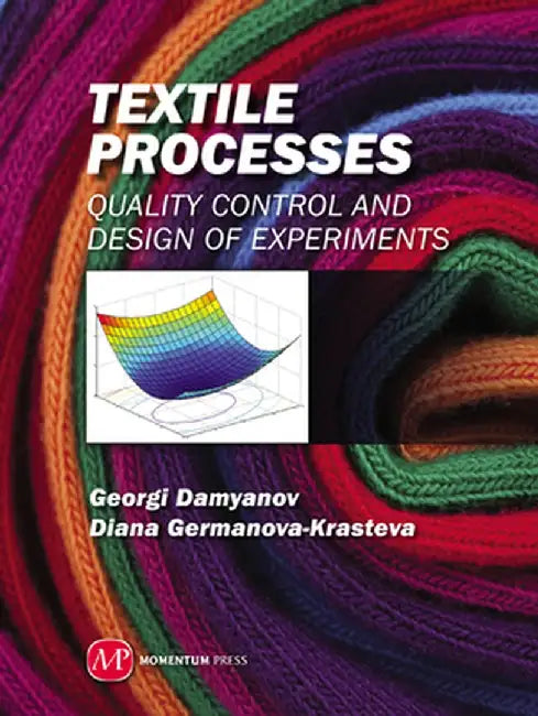 Textile Processes: Quality Control and Design of Experiments by Georgi Damyanov