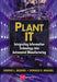 Plant IT: Integrating Information Technology Into Automated Manufacturing by Dennis L. Brandl