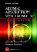 Atomic Absorption Spectrometry: An Introduction, Second Edition by Alfredo Sanz-Medel