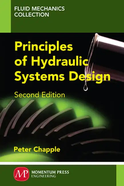 Principles of Hydraulic Systems Design, Second Edition by Peter Chapple