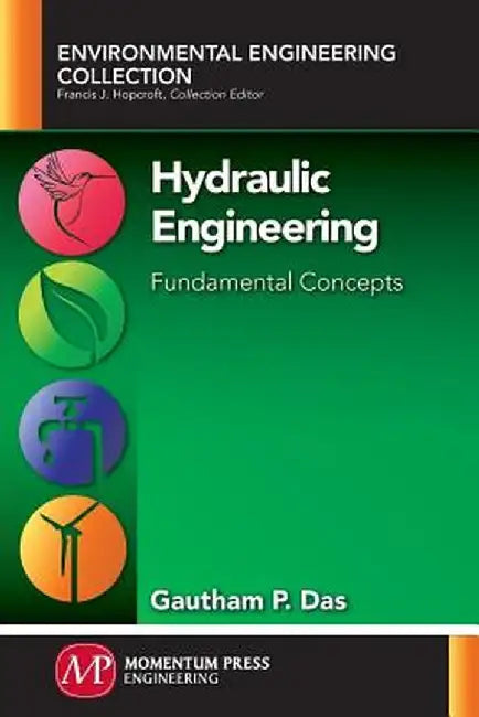 Hydraulic Engineering: Fundamental Concepts by Gautham P. Das