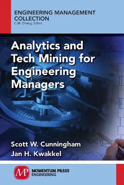 Analytics and Tech Mining for Engineering Managers by Scott W. Cunningham