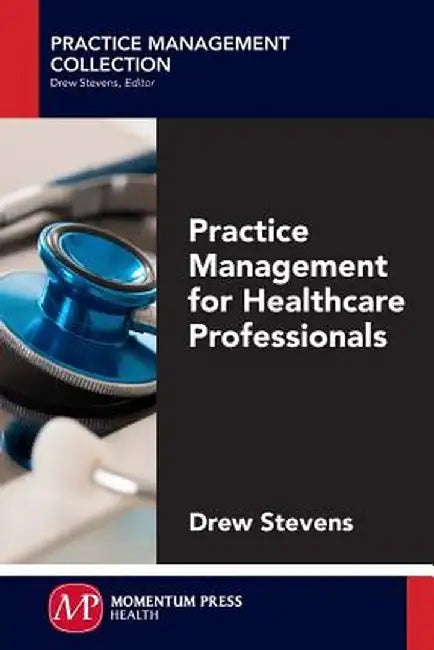 Practice Management for Healthcare Professionals by Drew Stevens