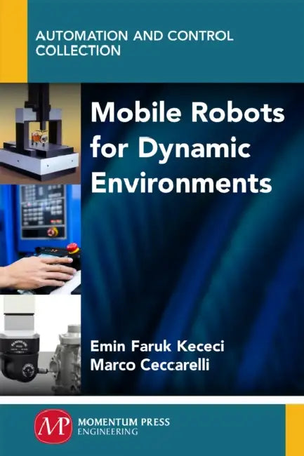 Mobile Robots for Dynamic Environments by Marco Ceccarelli, Emin Faruk Kececi