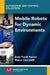 Mobile Robots for Dynamic Environments by Marco Ceccarelli, Emin Faruk Kececi