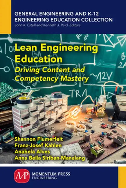 Lean Engineering Education: Driving Content and Competency Mastery by Shannon Flumerfelt