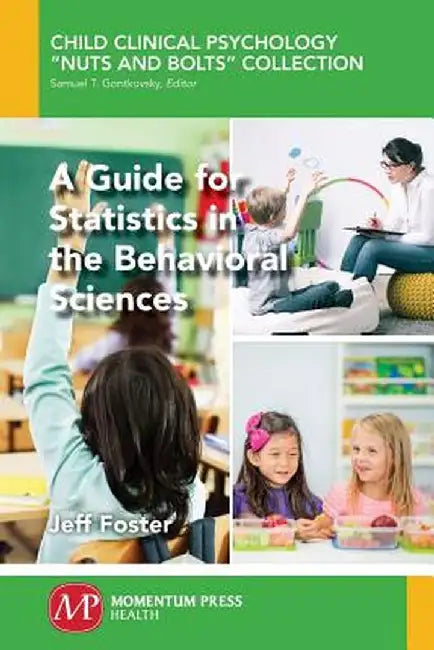 A Guide for Statistics in the Behavioral Sciences by Jeff Foster