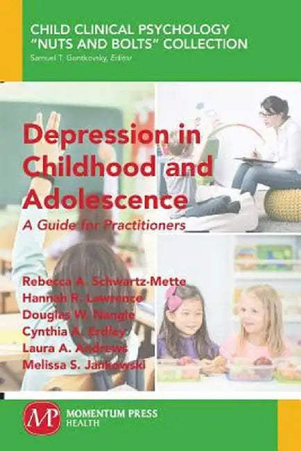 Depression in Childhood and Adolescence: A Guide for Practitioners by Rebecca a. Schwartz-Mette