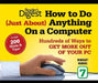 How to Do Just about Anything on a Computer: Microsoft Windows 7: Over 200 Hints & Tips! by Editors of Reader's Digest