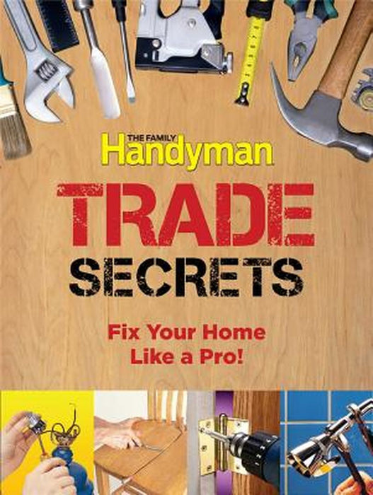 Trade Secrets: Fix Your Home Like a Pro! by Editors of Reader's Digest
