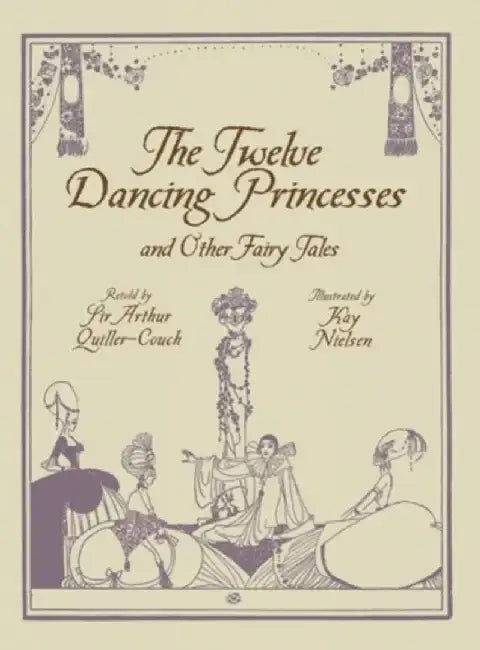 The Twelve Dancing Princesses and Other Fairy Tales by Kay Nielsen