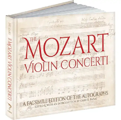 The Mozart Violin Concerti: A Facsimile Edition of the Autographs by Wolfgang Amadeus Mozart