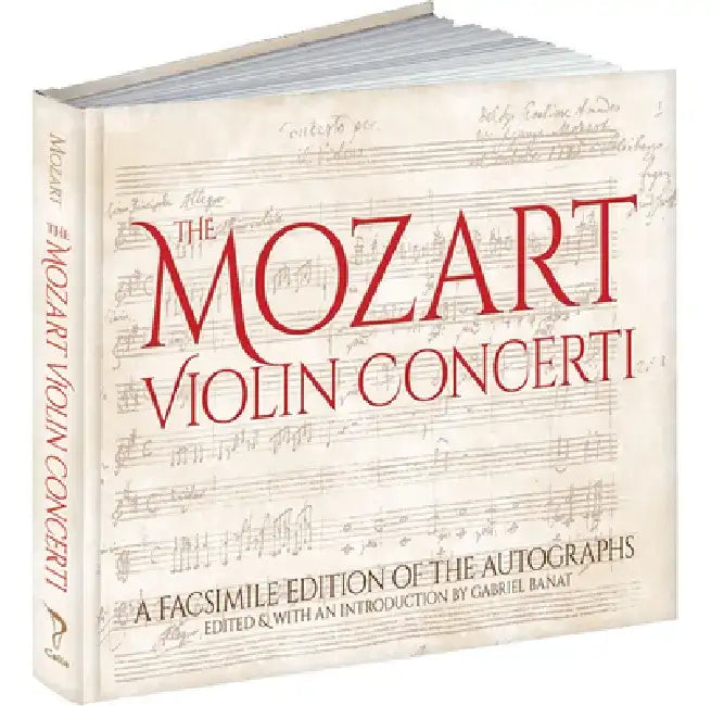 The Mozart Violin Concerti: A Facsimile Edition of the Autographs by Wolfgang Amadeus Mozart