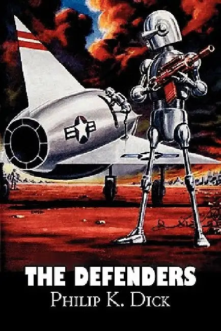 The Defenders by Philip K. Dick, Science Fiction, Fantasy, Adventure by Philip K. Dick