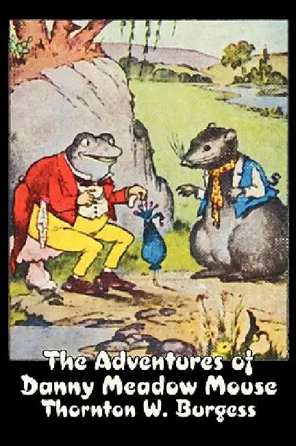 The Adventures of Danny Meadow Mouse by Thornton Burgess, Fiction, Animals, Fantasy & Magic by Thornton W. Burgess