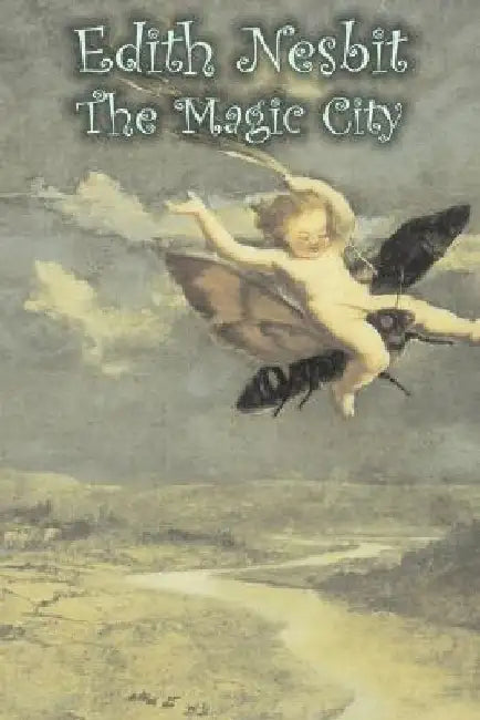 The Magic City by Edith Nesbit, Fiction, Fantasy & Magic by Edith Nesbit