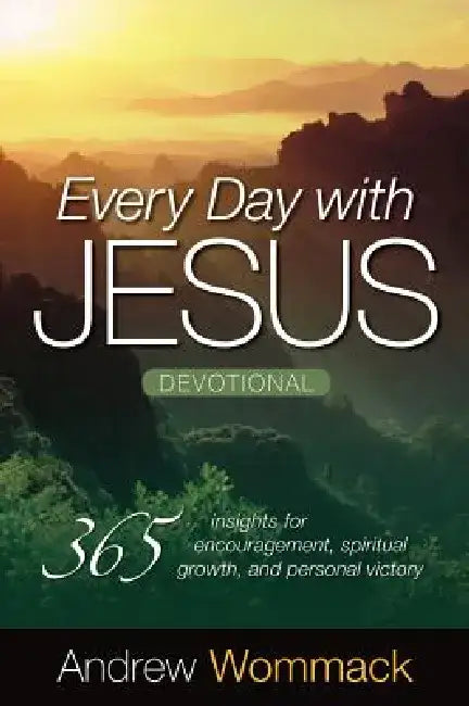 Every Day with Jesus Devotional: 365 Insights for Encouragement, Spiritual Growth, and Personal Victory by Andrew Wommack