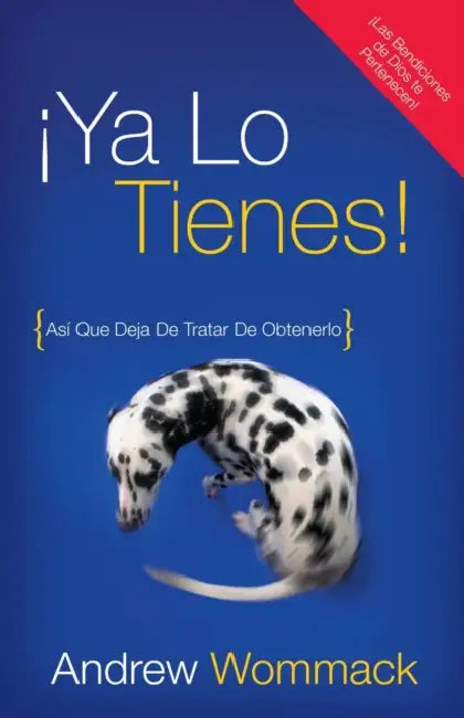 Ya lo tienes!: Asi Que Deja De Tratar De Obtenerlo = You've Already Got It! by Andrew Wommack