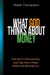 What God Thinks About Money: Get God's Perspective and Tap Into A New Realm of Abundance by Robb Thompson