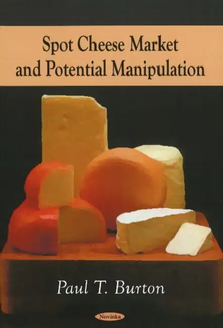 Spot Cheese Market & Potential Manipulation by Paul T. Burton