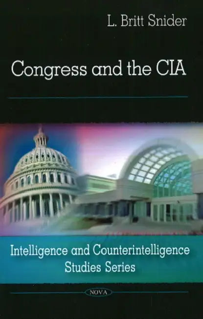 Congress & the CIA by L Britt Snider