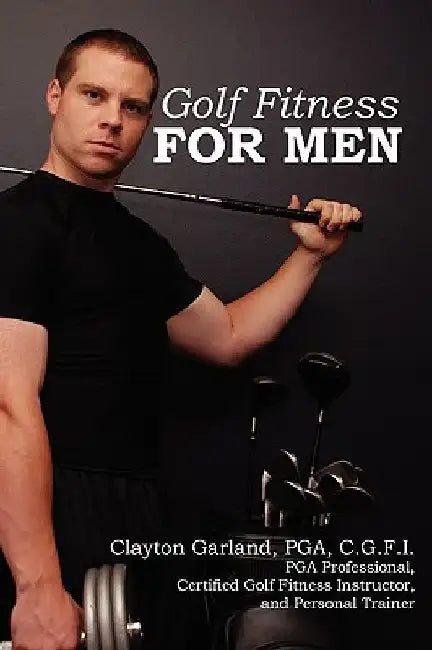 Golf Fitness for Men by Clayton Garland