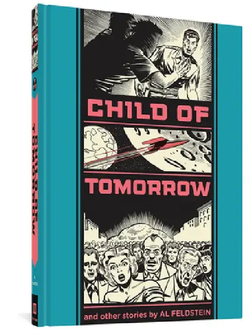 Child of Tomorrow: And Other Stories by Al Feldstein