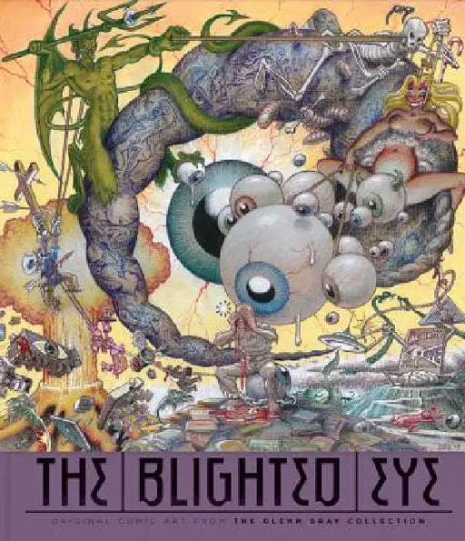 The Blighted Eye: Original Comic Art from the Glenn Bray Collection by Glenn Bray