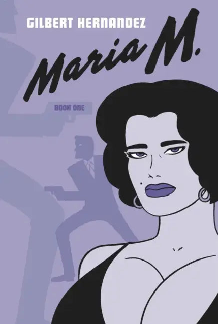 Maria M., Book One by Gilbert Hernandez