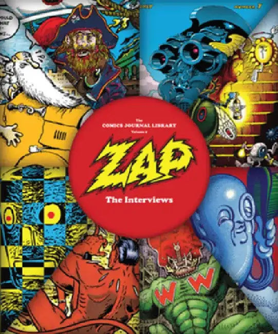 The Comics Journal Library Vol. 9: Zap - The Interviews by Bob Levin