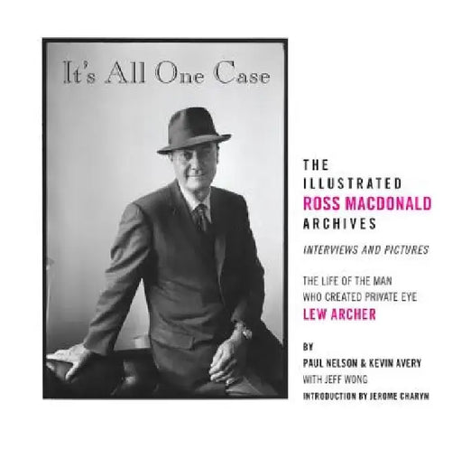 It's All One Case: The Illustrated Ross MacDonald Archives by Kevin Avery