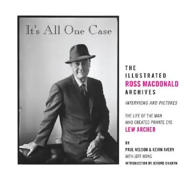It's All One Case: The Illustrated Ross MacDonald Archives by Kevin Avery