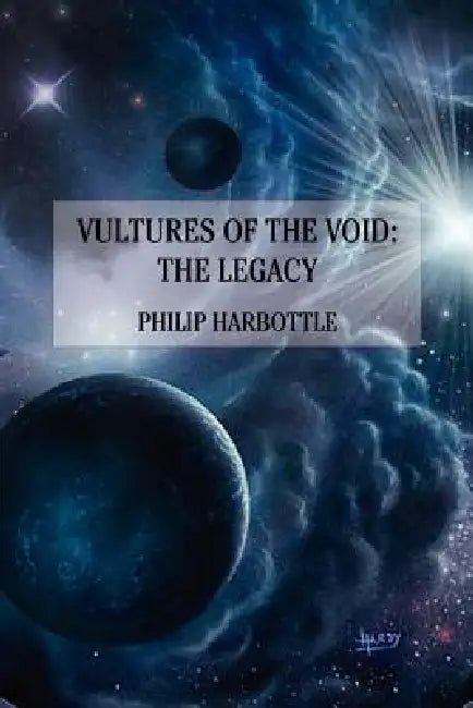 Vultures of the Void: The Legacy by Philiip Harbottle