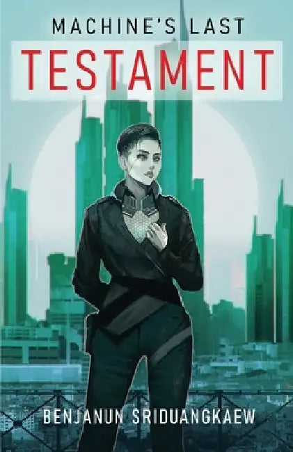 Machine's Last Testament by Benjanun Sriduangkaew