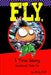 FLY; A True Story Completely Made Up by Andy Fish