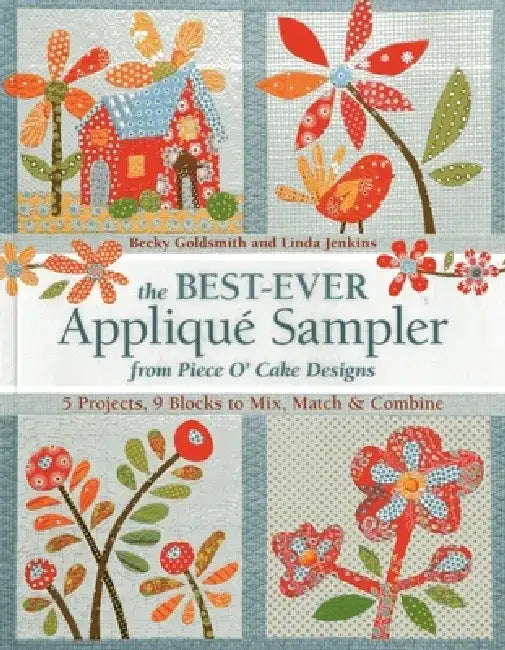 The Best-Ever Applique Sampler from Piece O'Cake Designs [With Pattern(s)] by Piece O' Cake Designs